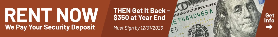 Rent Now, We Pay Your Security Deposit / Then Get It Back - $350 at Year End / Must Sign by 12/31/2026