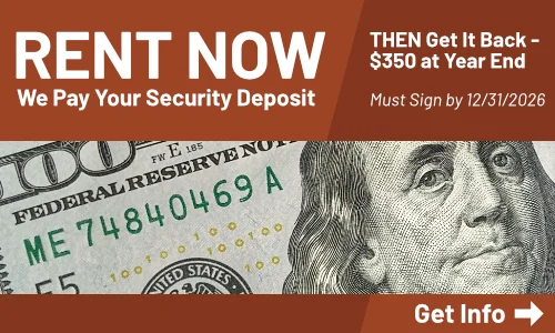 Rent Now, We Pay Your Security Deposit / Then Get It Back - $350 at Year End / Must Sign by 12/31/2026